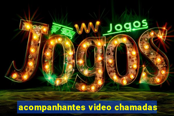 acompanhantes video chamadas